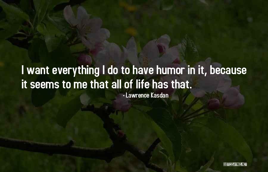 I Have Everything I Want Quotes By Lawrence Kasdan I Have Everything I Want Quotes By Lawrence Kasdan