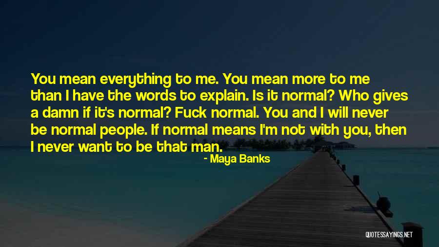 I Have Everything I Want Quotes By Maya Banks I Have Everything I Want Quotes By Maya Banks