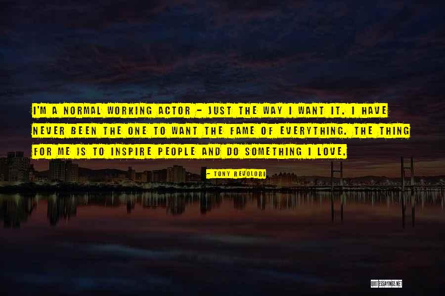 I Have Everything I Want Quotes By Tony Revolori I Have Everything I Want Quotes By Tony Revolori