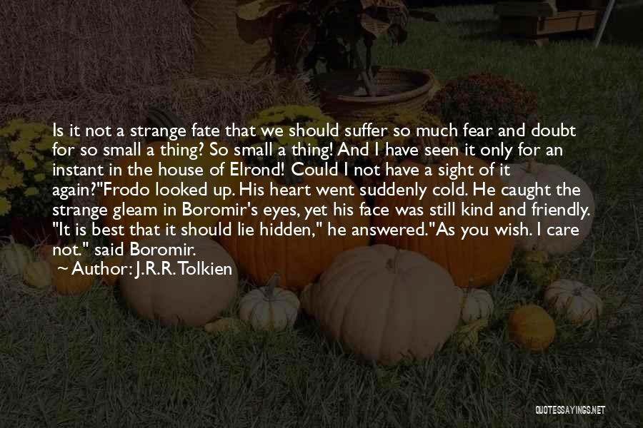 I Have Eyes Only For You Quotes By J.R.R. Tolkien