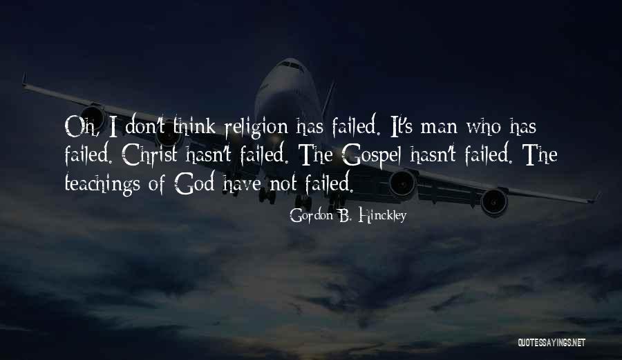 I Have Failed Quotes By Gordon B. Hinckley I Have Failed Quotes By Gordon B. Hinckley