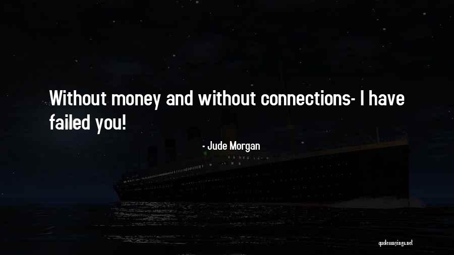 I Have Failed Quotes By Jude Morgan I Have Failed Quotes By Jude Morgan