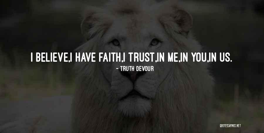 I Have Faith In Us Quotes By Truth Devour I Have Faith In Us Quotes By Truth Devour