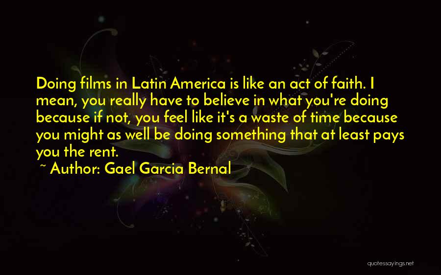 I Have Faith In You Quotes By Gael Garcia Bernal