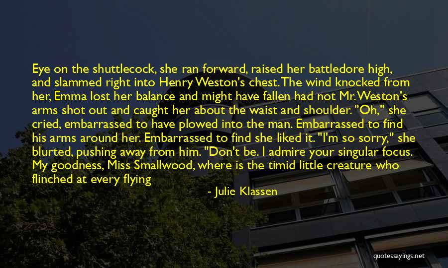 I Have Fallen For Him Quotes By Julie Klassen I Have Fallen For Him Quotes By Julie Klassen