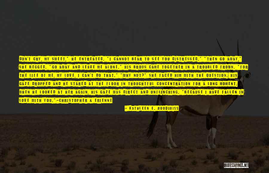 I Have Fallen For Him Quotes By Kathleen E. Woodiwiss I Have Fallen For Him Quotes By Kathleen E. Woodiwiss