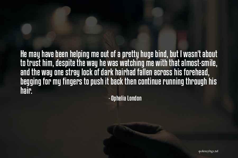 I Have Fallen For Him Quotes By Ophelia London I Have Fallen For Him Quotes By Ophelia London
