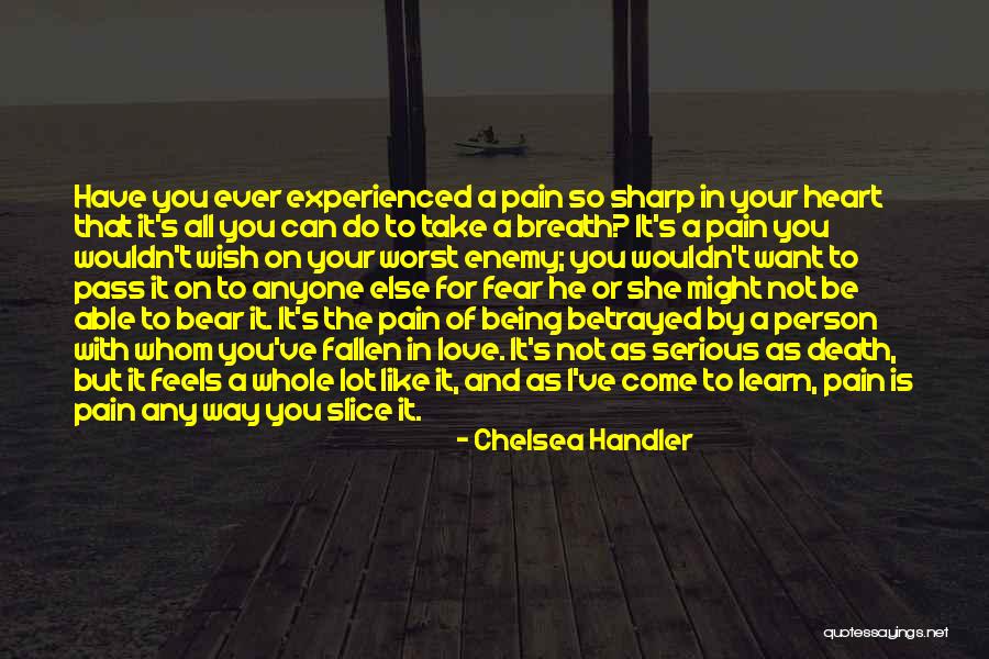 I Have Fallen For You Quotes By Chelsea Handler