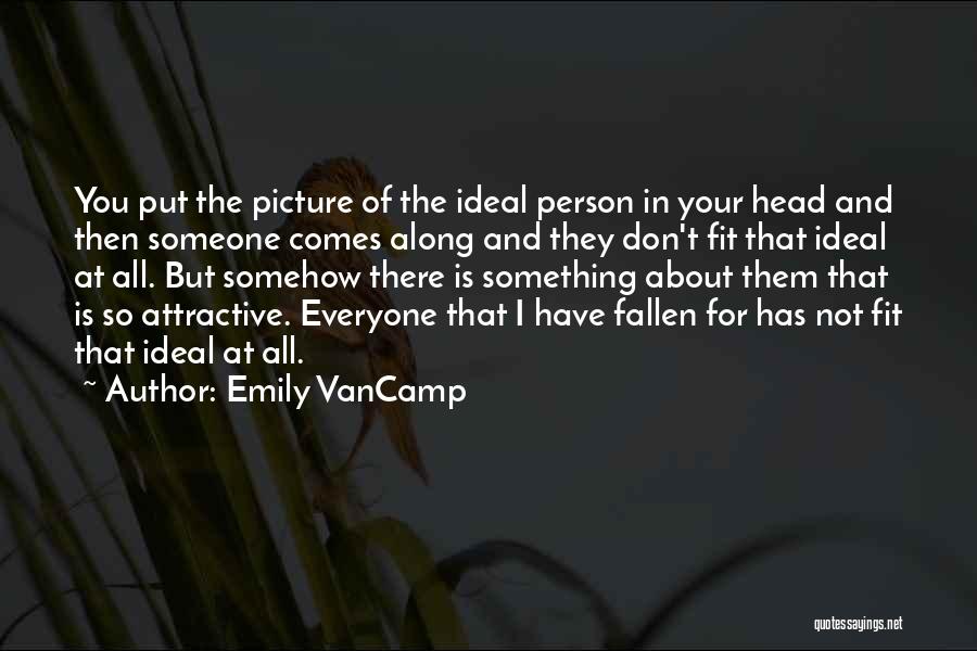 I Have Fallen For You Quotes By Emily VanCamp