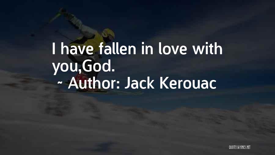 I Have Fallen Quotes By Jack Kerouac