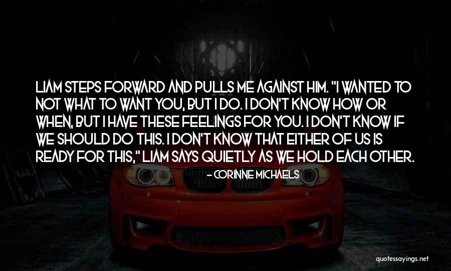 I Have Feelings For Him Quotes By Corinne Michaels I Have Feelings For Him Quotes By Corinne Michaels
