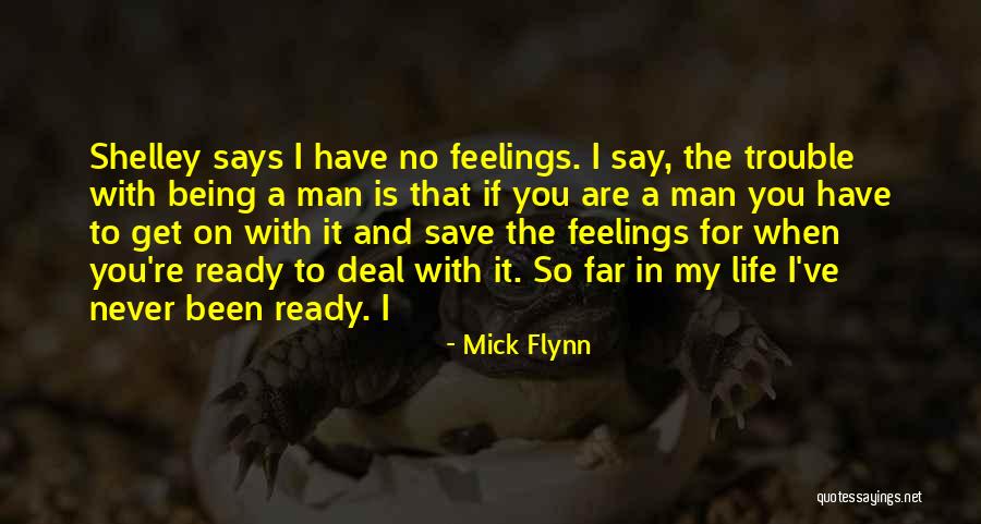 I Have Feelings For You Quotes By Mick Flynn I Have Feelings For You Quotes By Mick Flynn