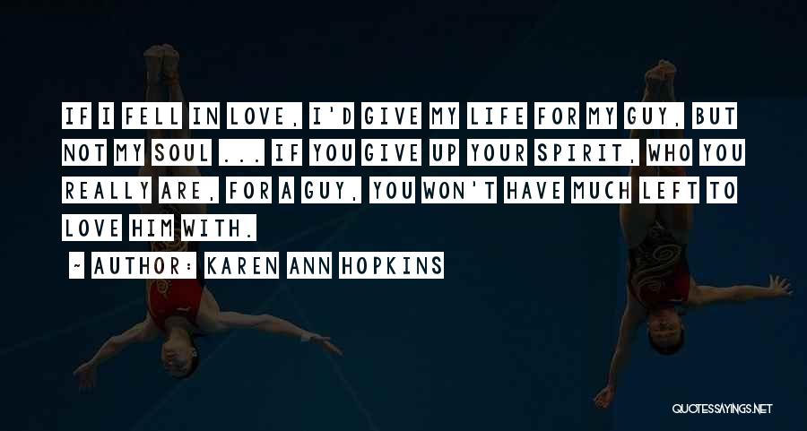 I Have Fell In Love With You Quotes By Karen Ann Hopkins