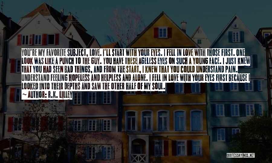 I Have Fell In Love With You Quotes By R.K. Lilley