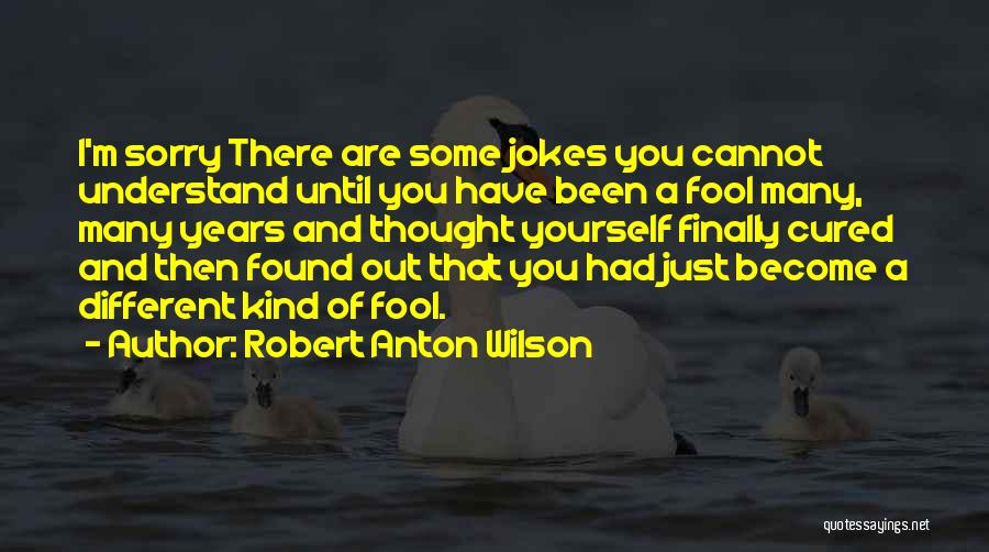 I Have Finally Found You Quotes By Robert Anton Wilson