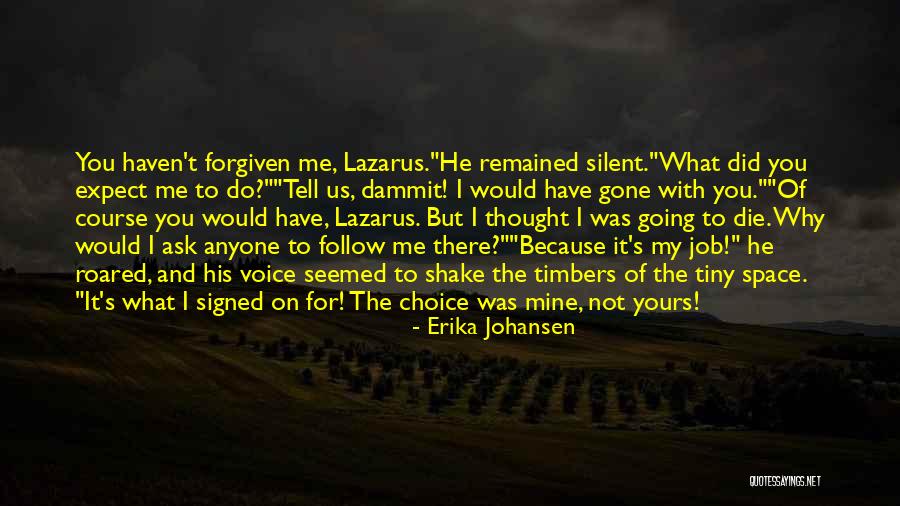 I Have Forgiven You Quotes By Erika Johansen I Have Forgiven You Quotes By Erika Johansen