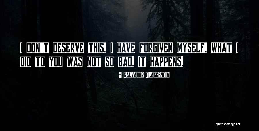 I Have Forgiven You Quotes By Salvador Plascencia I Have Forgiven You Quotes By Salvador Plascencia