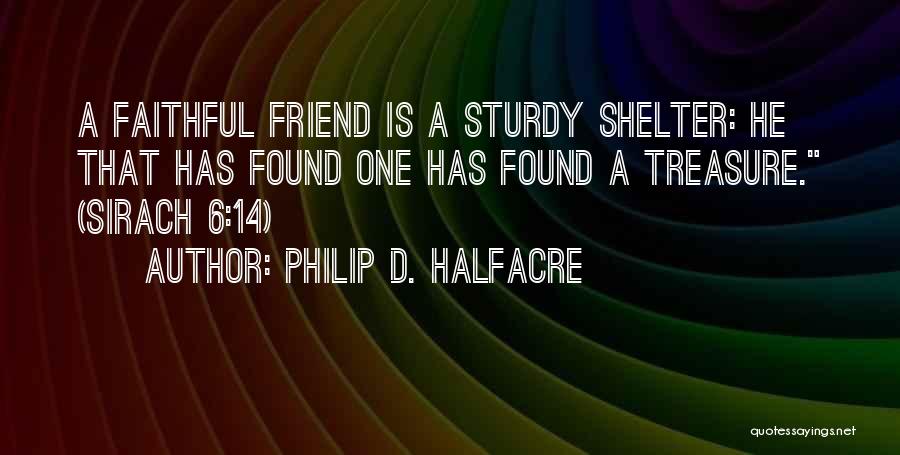 I Have Found A Friend In You Quotes By Philip D. Halfacre