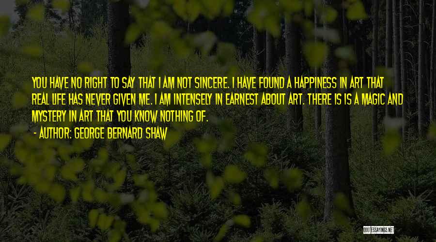 I Have Found Happiness Quotes By George Bernard Shaw