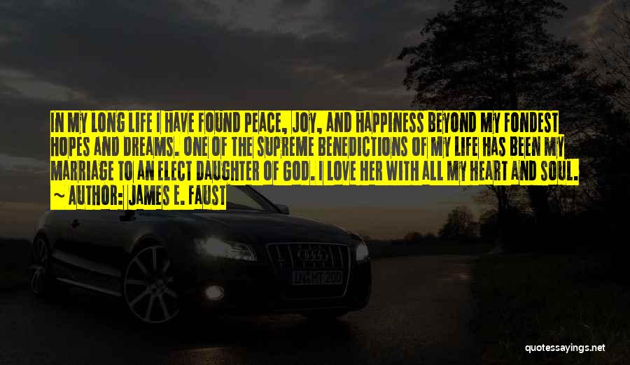 I Have Found Happiness Quotes By James E. Faust