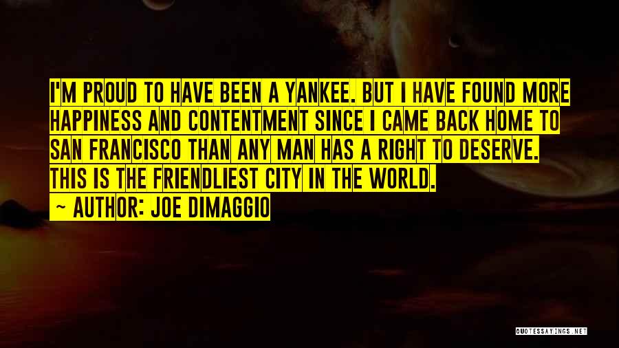I Have Found Happiness Quotes By Joe DiMaggio