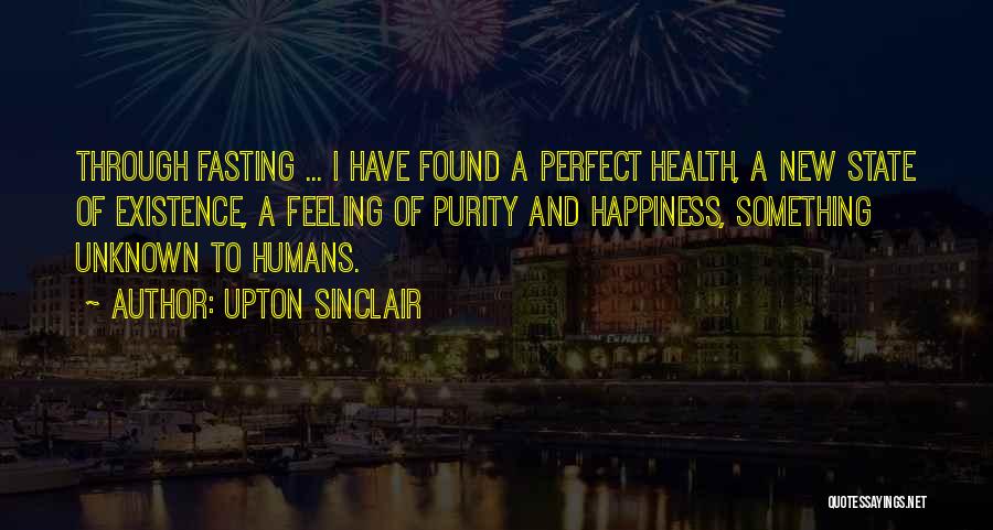 I Have Found Happiness Quotes By Upton Sinclair