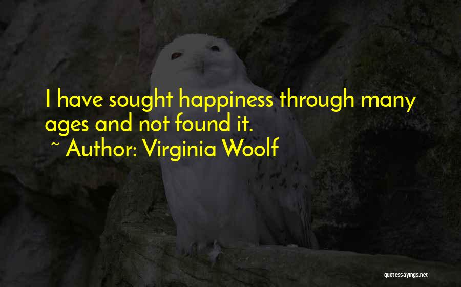 I Have Found Happiness Quotes By Virginia Woolf