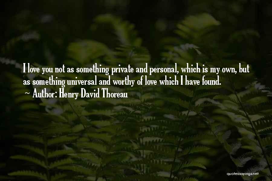 I Have Found My Love Quotes By Henry David Thoreau