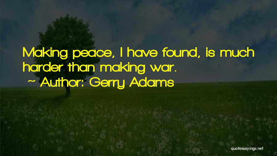 I Have Found Peace Quotes By Gerry Adams