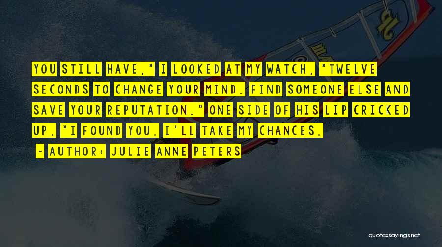 I Have Found Someone Quotes By Julie Anne Peters