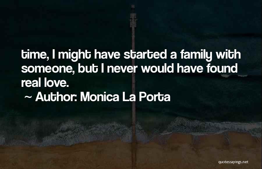 I Have Found Someone Quotes By Monica La Porta