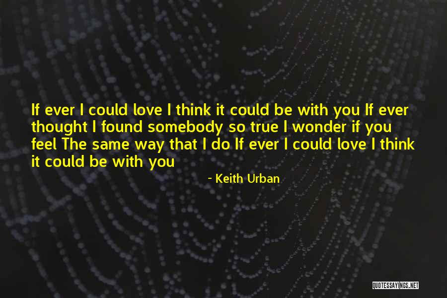 I Have Found True Love Quotes By Keith Urban