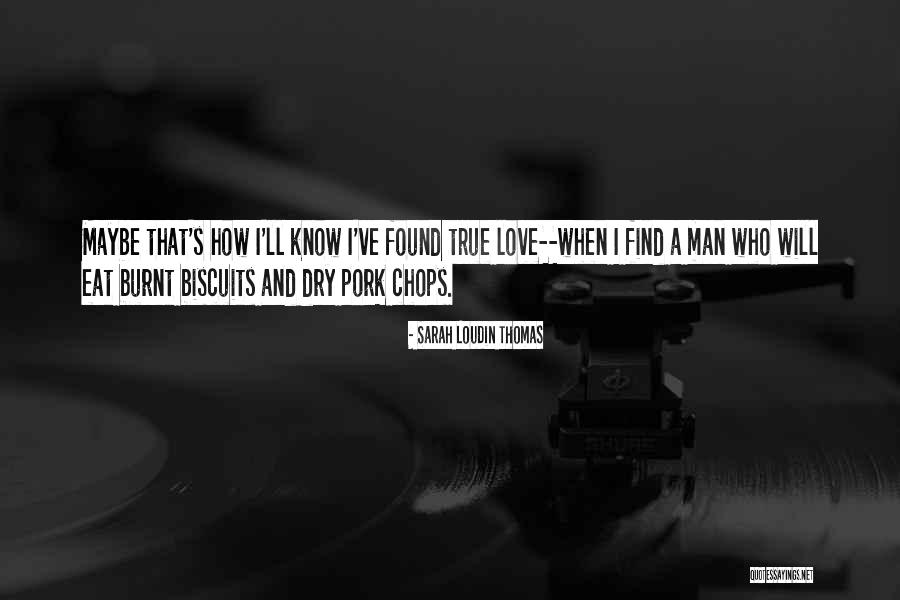 I Have Found True Love Quotes By Sarah Loudin Thomas I Have Found True Love Quotes By Sarah Loudin Thomas