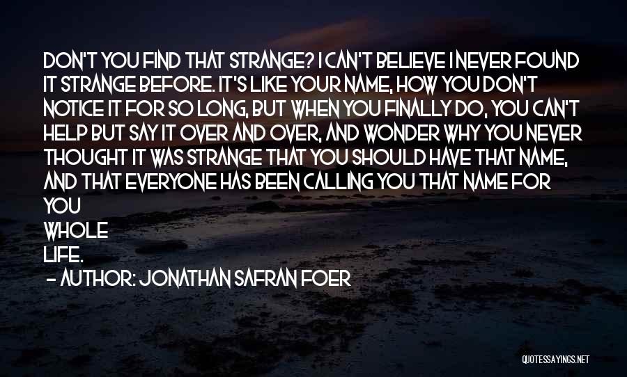I Have Found You Quotes By Jonathan Safran Foer