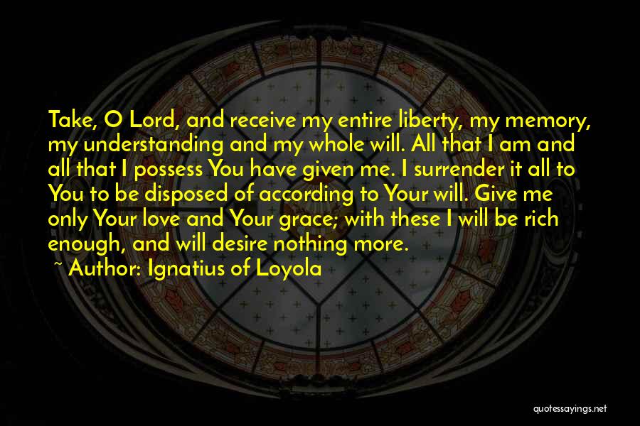 I Have Given You My All Quotes By Ignatius Of Loyola