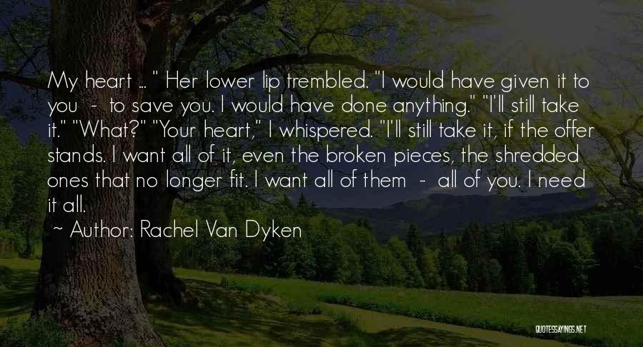 I Have Given You My All Quotes By Rachel Van Dyken