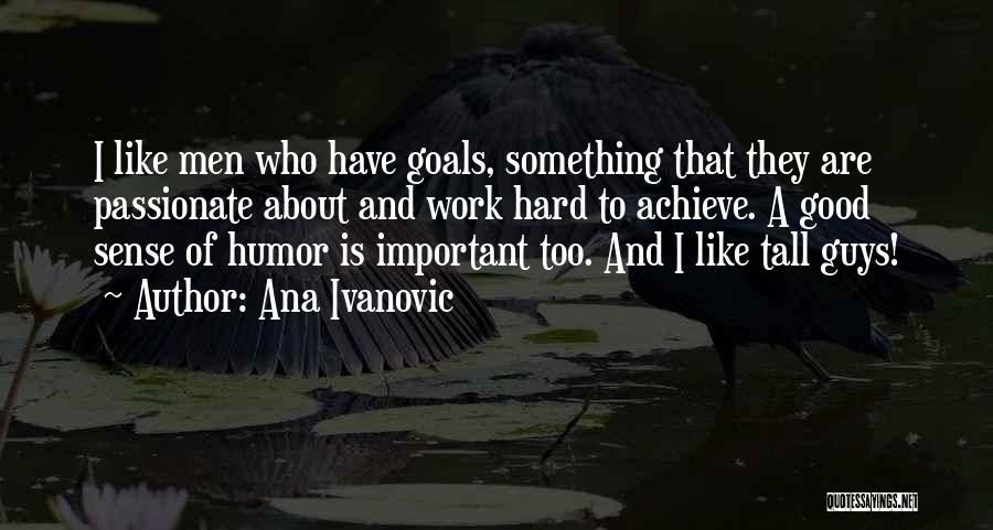 I Have Goals To Achieve Quotes By Ana Ivanovic