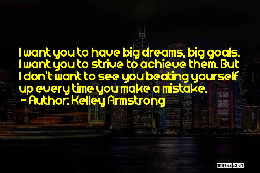 I Have Goals To Achieve Quotes By Kelley Armstrong