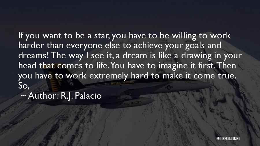 I Have Goals To Achieve Quotes By R.J. Palacio