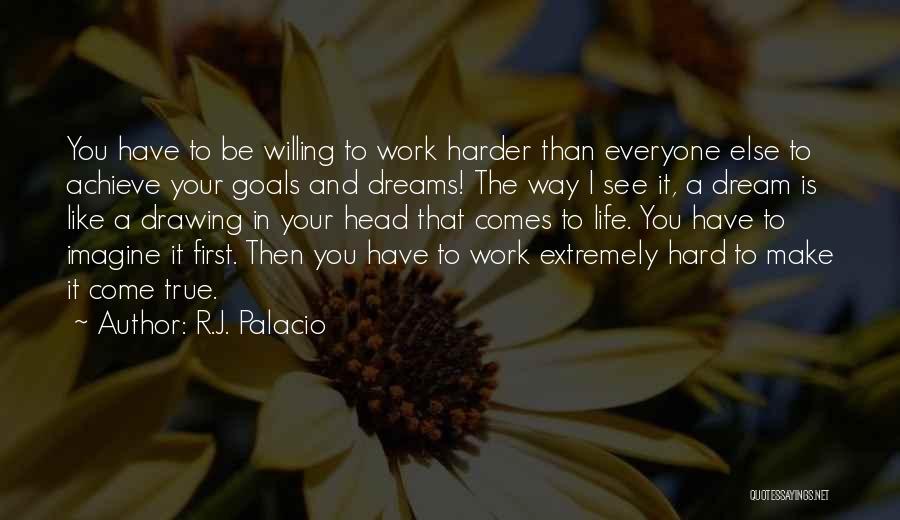 I Have Goals To Achieve Quotes By R.J. Palacio