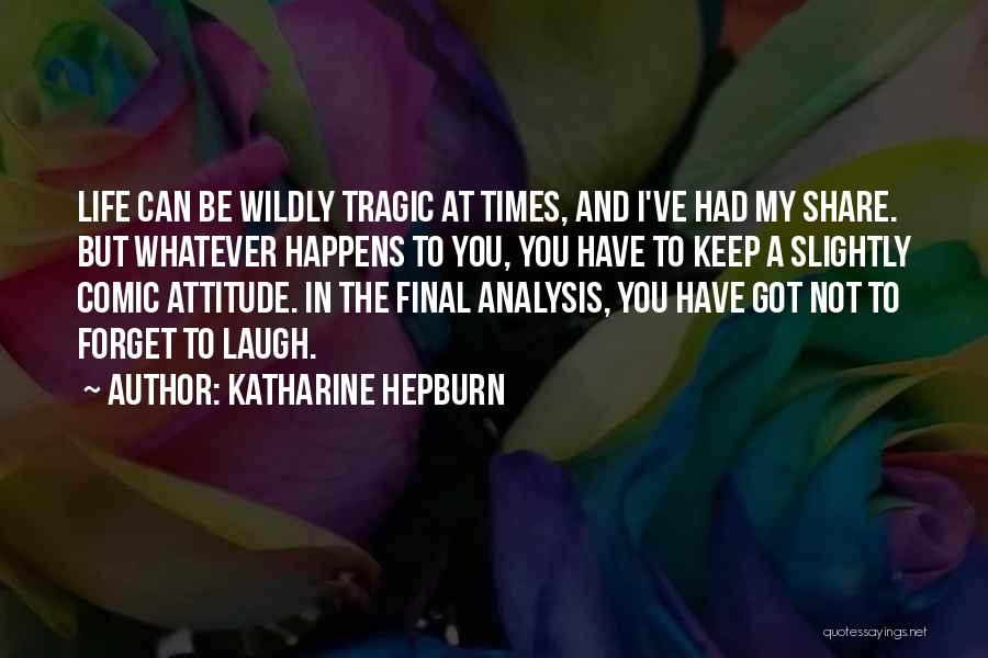 I Have Got Attitude Quotes By Katharine Hepburn