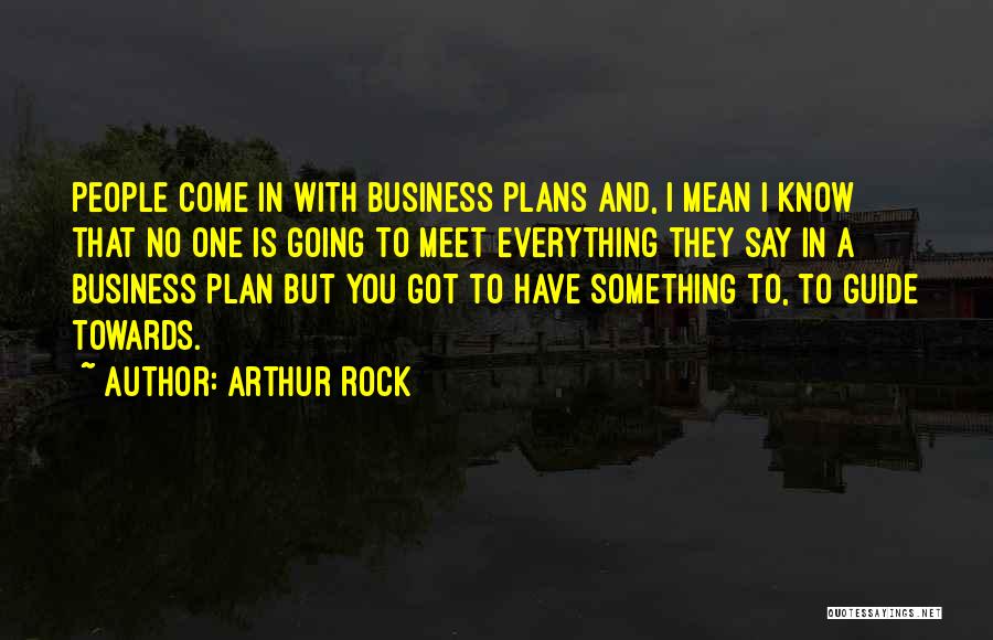 I Have Got Everything Quotes By Arthur Rock