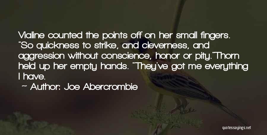 I Have Got Everything Quotes By Joe Abercrombie