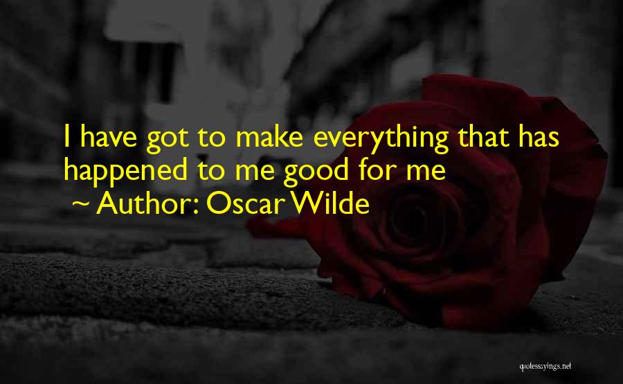 I Have Got Everything Quotes By Oscar Wilde