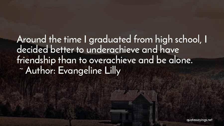 I Have Graduated Quotes By Evangeline Lilly