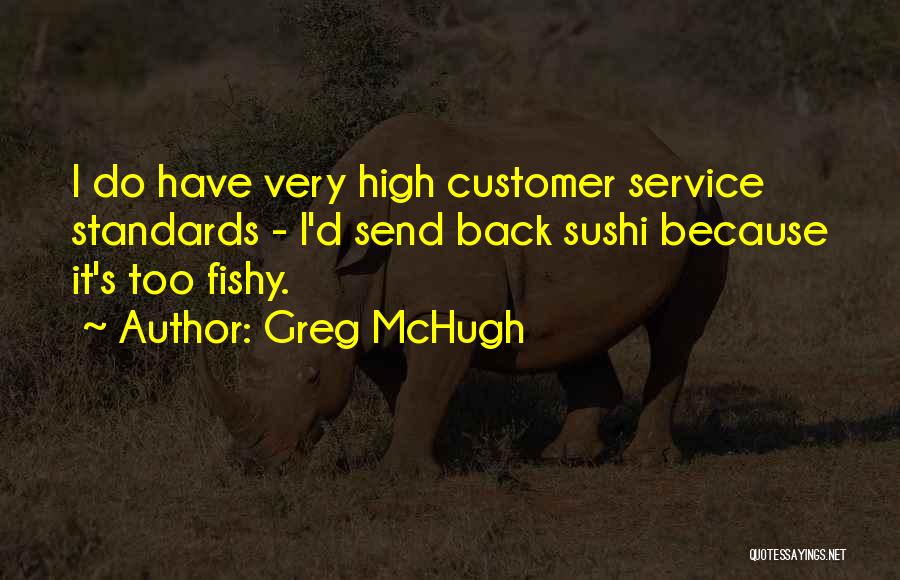 I Have High Standards Quotes By Greg McHugh