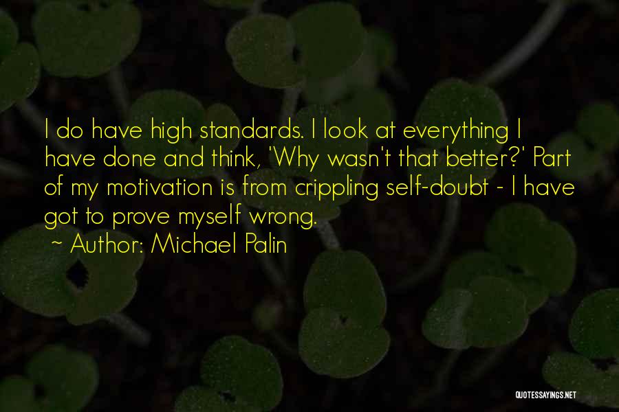 I Have High Standards Quotes By Michael Palin