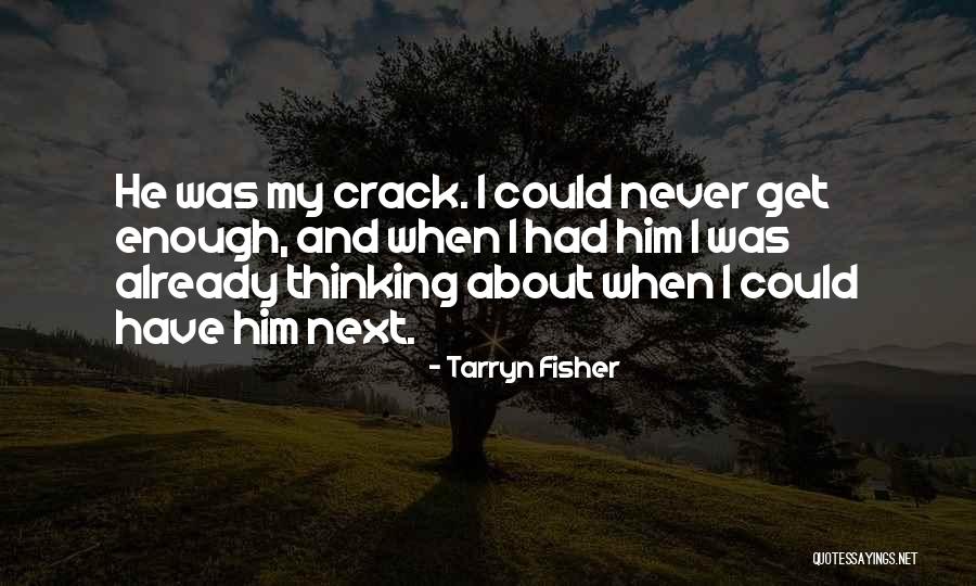 I Have Him Quotes By Tarryn Fisher I Have Him Quotes By Tarryn Fisher