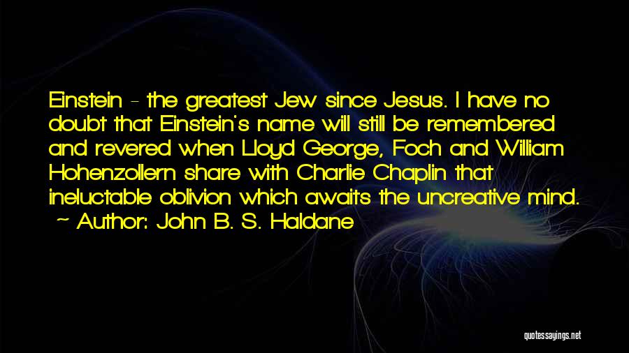 I Have Jesus Quotes By John B. S. Haldane