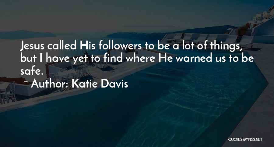 I Have Jesus Quotes By Katie Davis